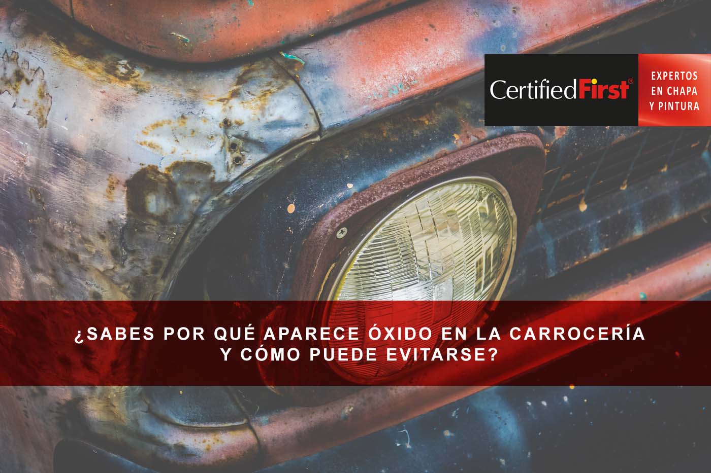 ¿Sabes por qué aparece óxido en la carrocería y cómo puede evitarse?