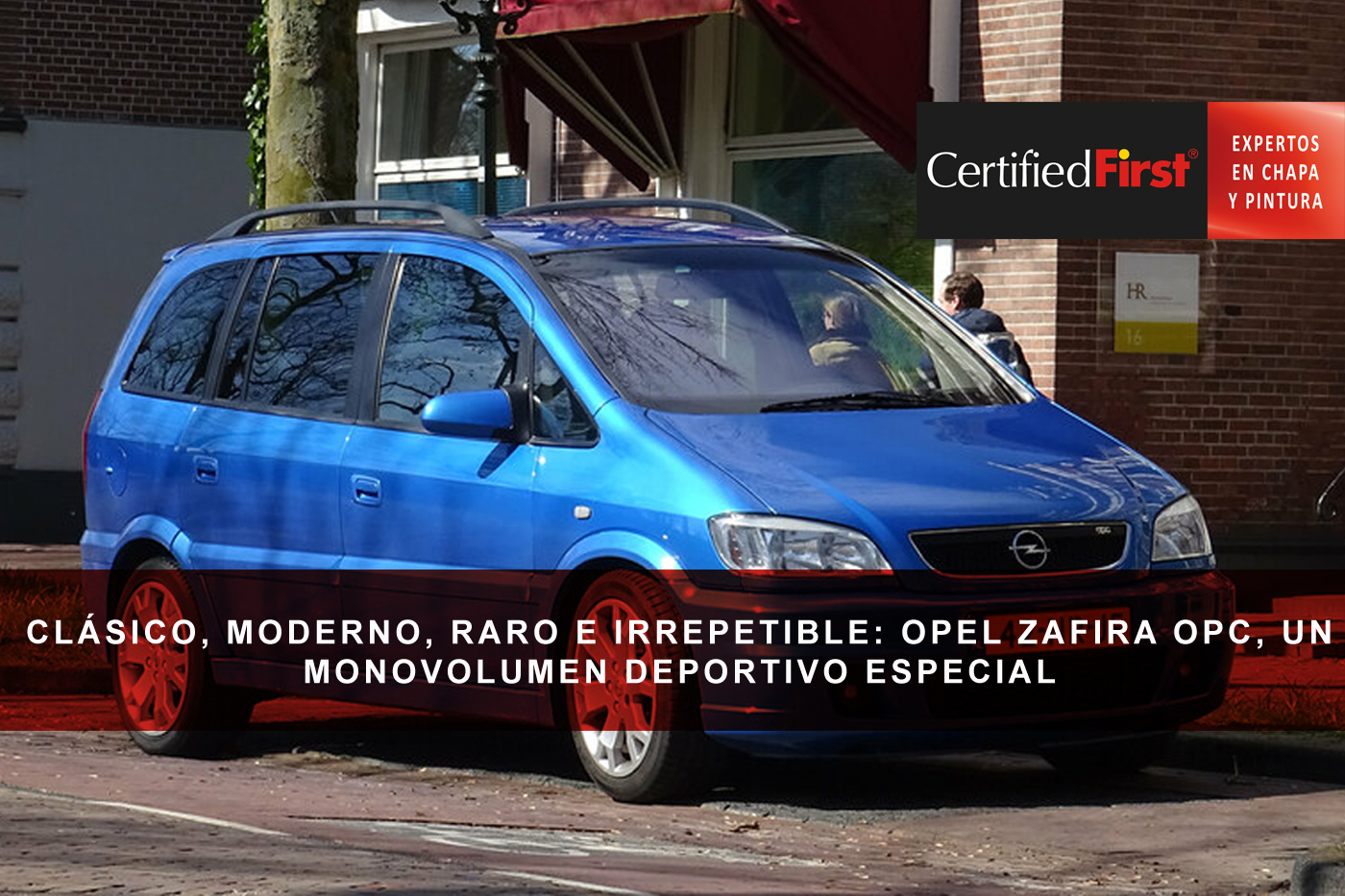 Clásico, moderno, raro e irrepetible: Opel Zafira OPC, un monovolumen deportivo especial