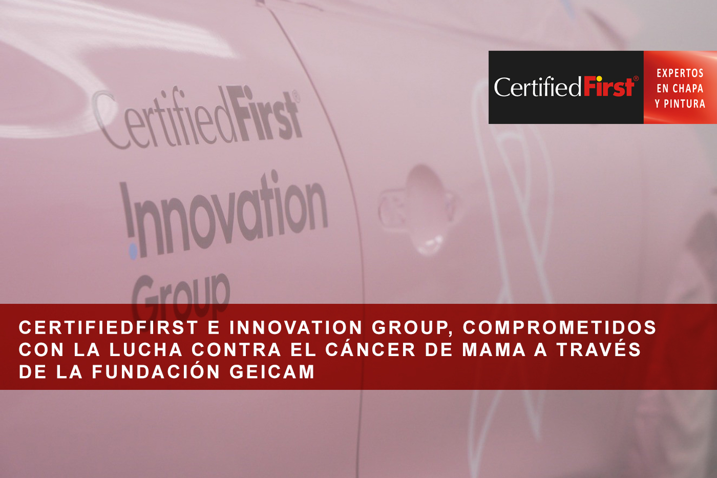 CertifiedFirst e Innovation Group, comprometidos con la lucha contra el cáncer de mama a través de la Fundación GEICAM
