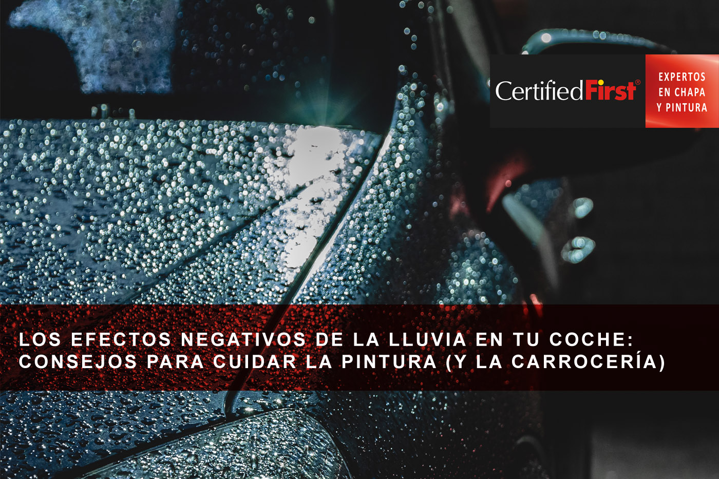 Los efectos negativos de la lluvia en tu coche: consejos para cuidar la pintura (y la carrocería)