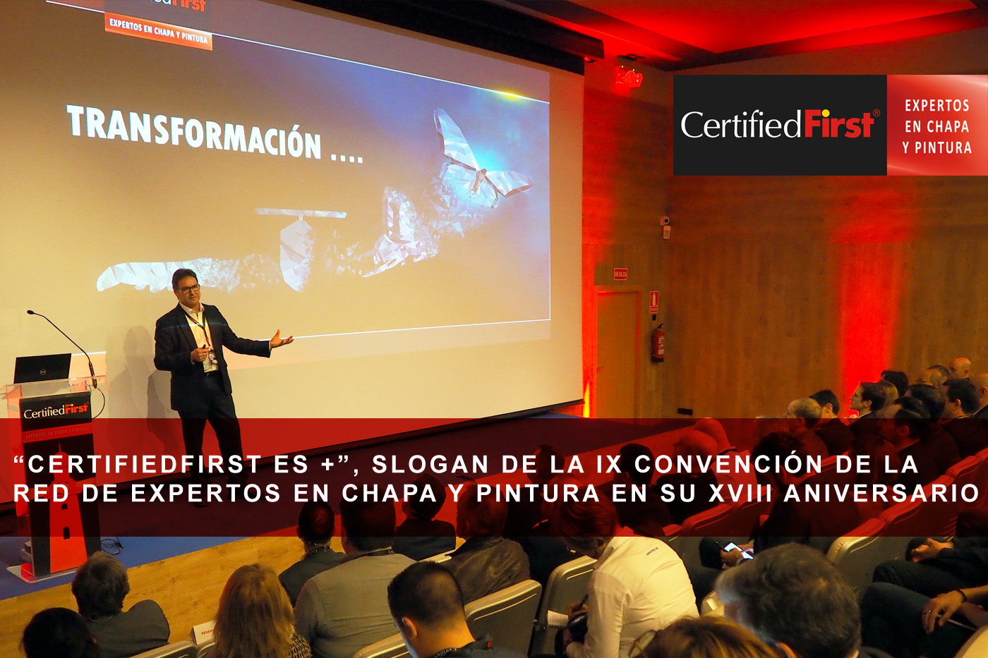 “CertifiedFirst es +”, slogan de la IX Convención de la Red de expertos en chapa y pintura en el año de su XVIII aniversario