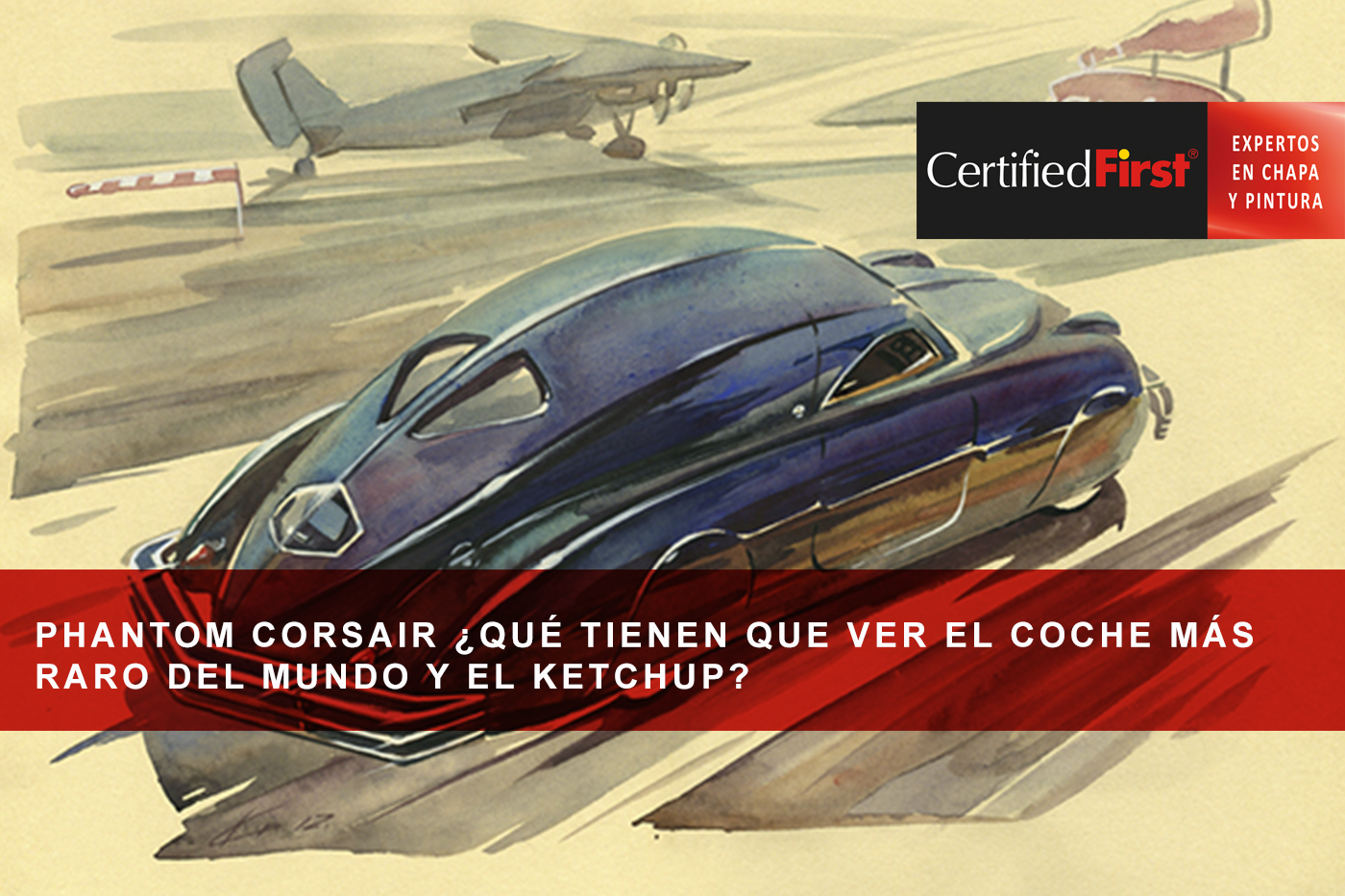 Phantom Corsair ¿qué tienen que ver el coche más raro del mundo y el ketchup?